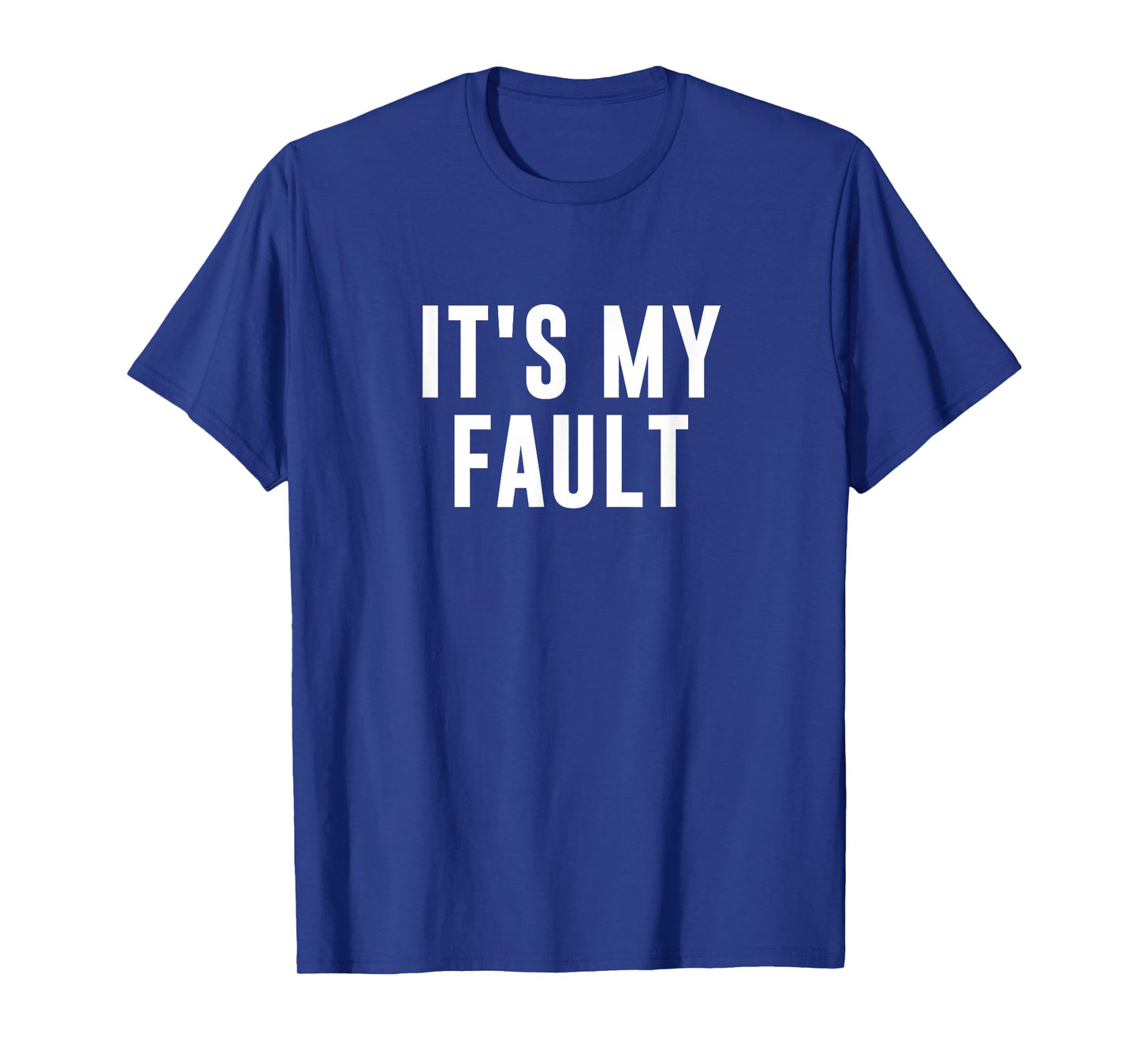 It's My Fault T-Shirt