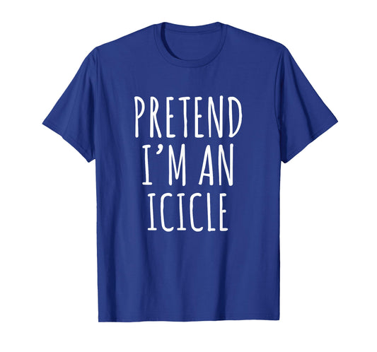 Pretend I'm An Icicle Funny Winter Quote Design T-Shirt