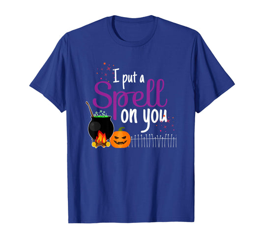 I Put A Spell On You - Funny Halloween Costume T-Shirt