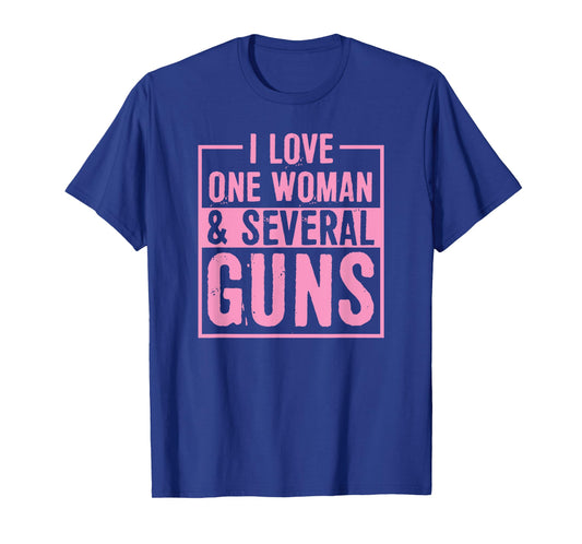 I Love One Woman And Several Guns 2A Pro Second Amendment T-Shirt