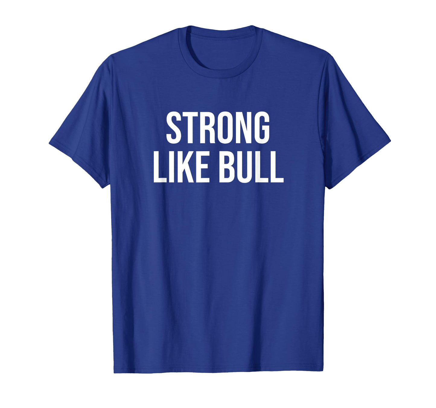 Strong Like Bull T-Shirt