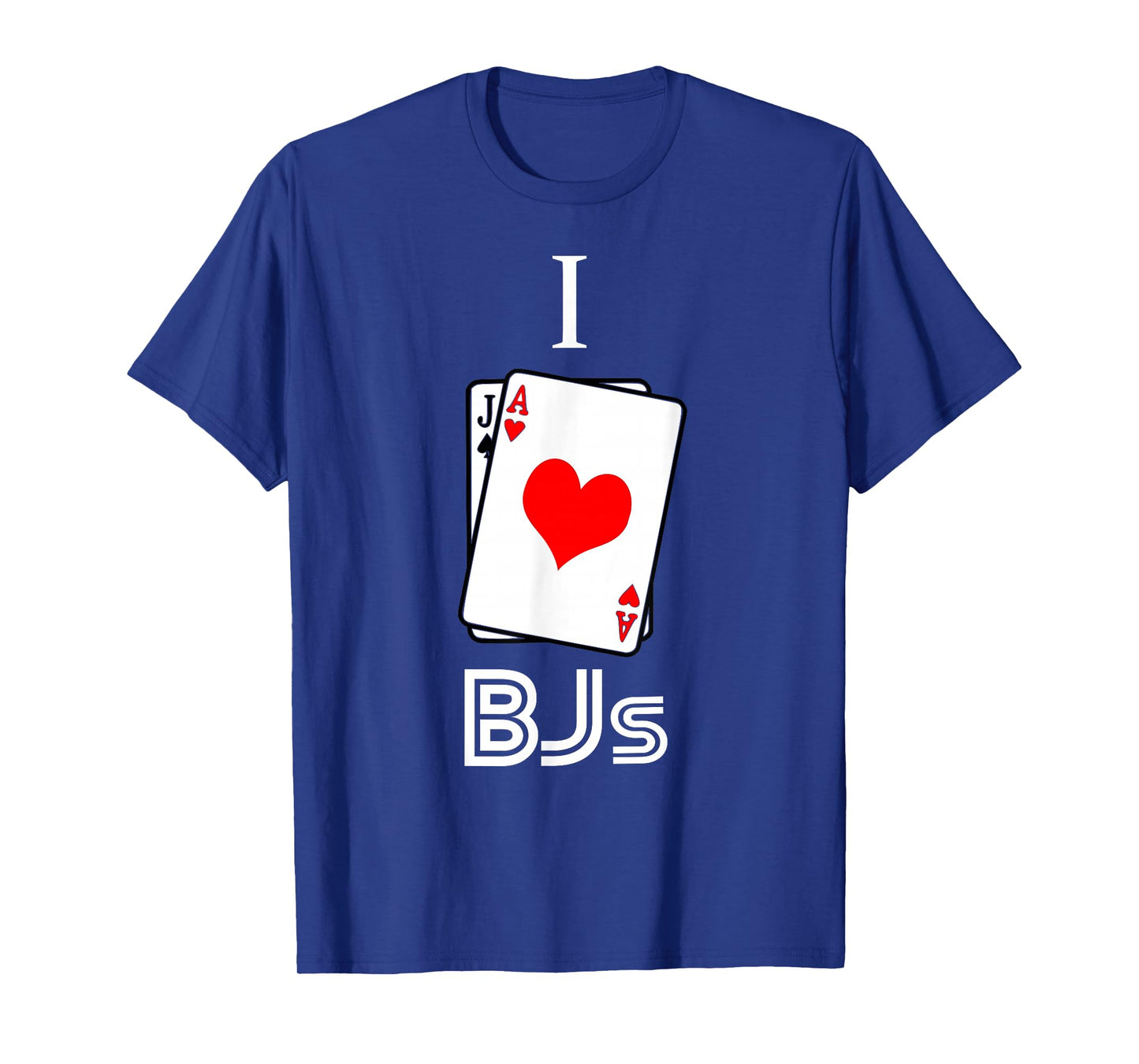 I Love BJs Blackjack 21 Casino Gambling T-Shirt T-Shirt