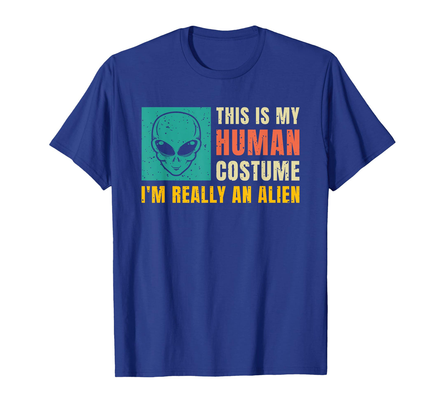 This Is My Human Costume I'm Really An Alien T-Shirt