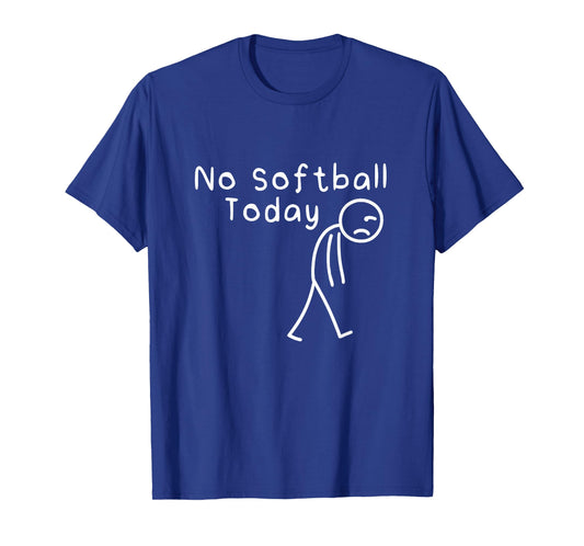 No Softball Today Funny Sad Stickman Softball Player Men Boy T-Shirt