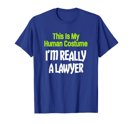 This Is My Human Costume I'm Really A Lawyer T-Shirt T-Shirt
