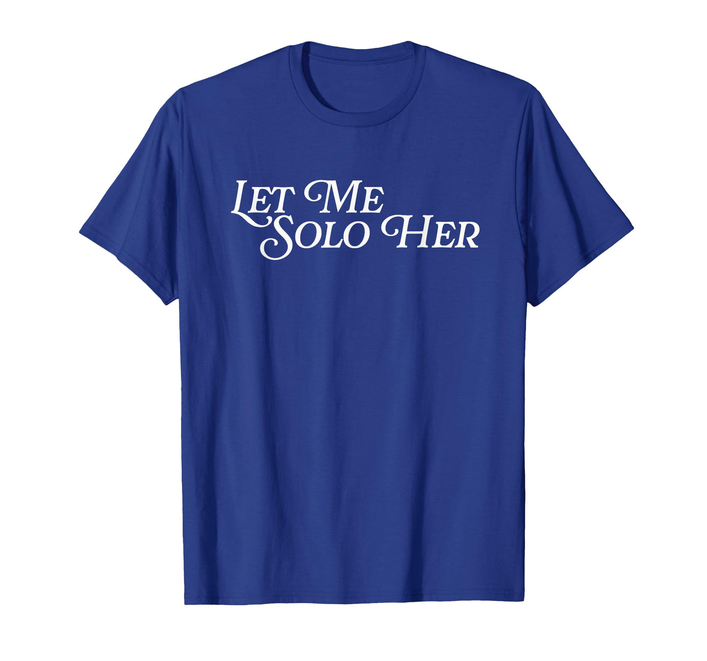 Let Me Solo Her Funny Meme Gamer Video Game Player Gaming T-Shirt
