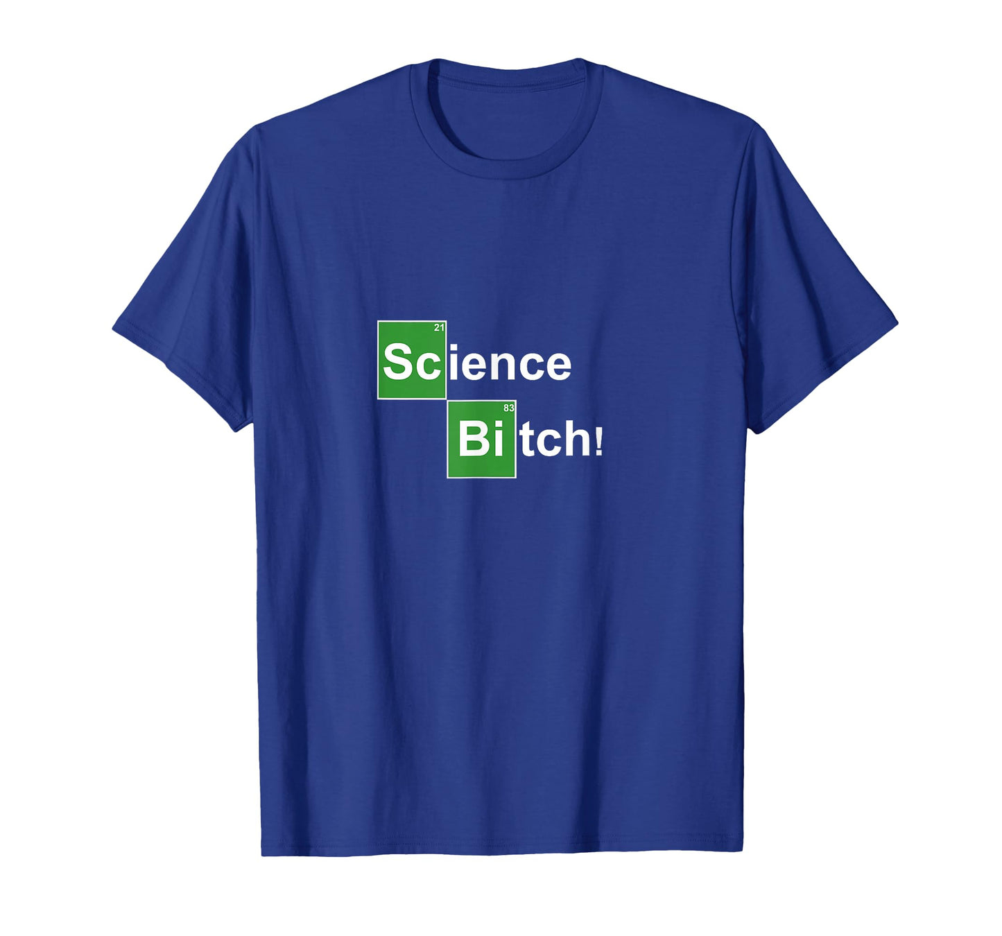 Science Bitch ! Funny Periodic Table T-Shirt