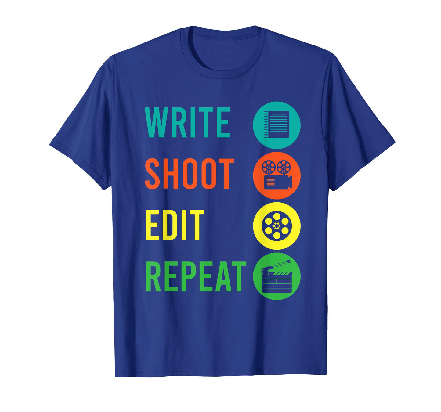 Write Shoot Edit Repeat Director Movie TV Show Producer T-Shirt