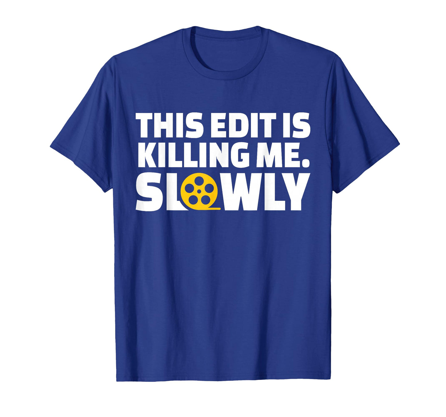This Edit Is Killing Me Slowly Filmmaker Movie Editor T-Shirt