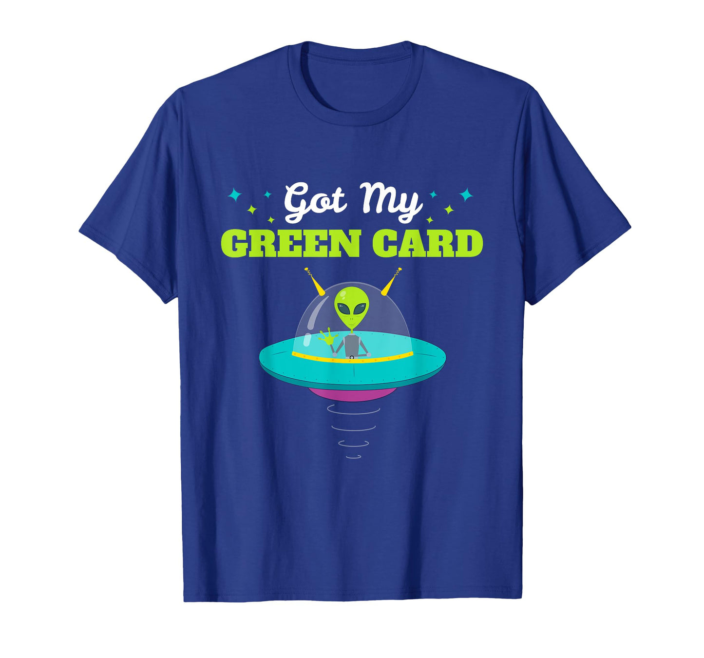 Got my Green Card Funny Alien UFO tshirt Immigration T-Shirt T-Shirt