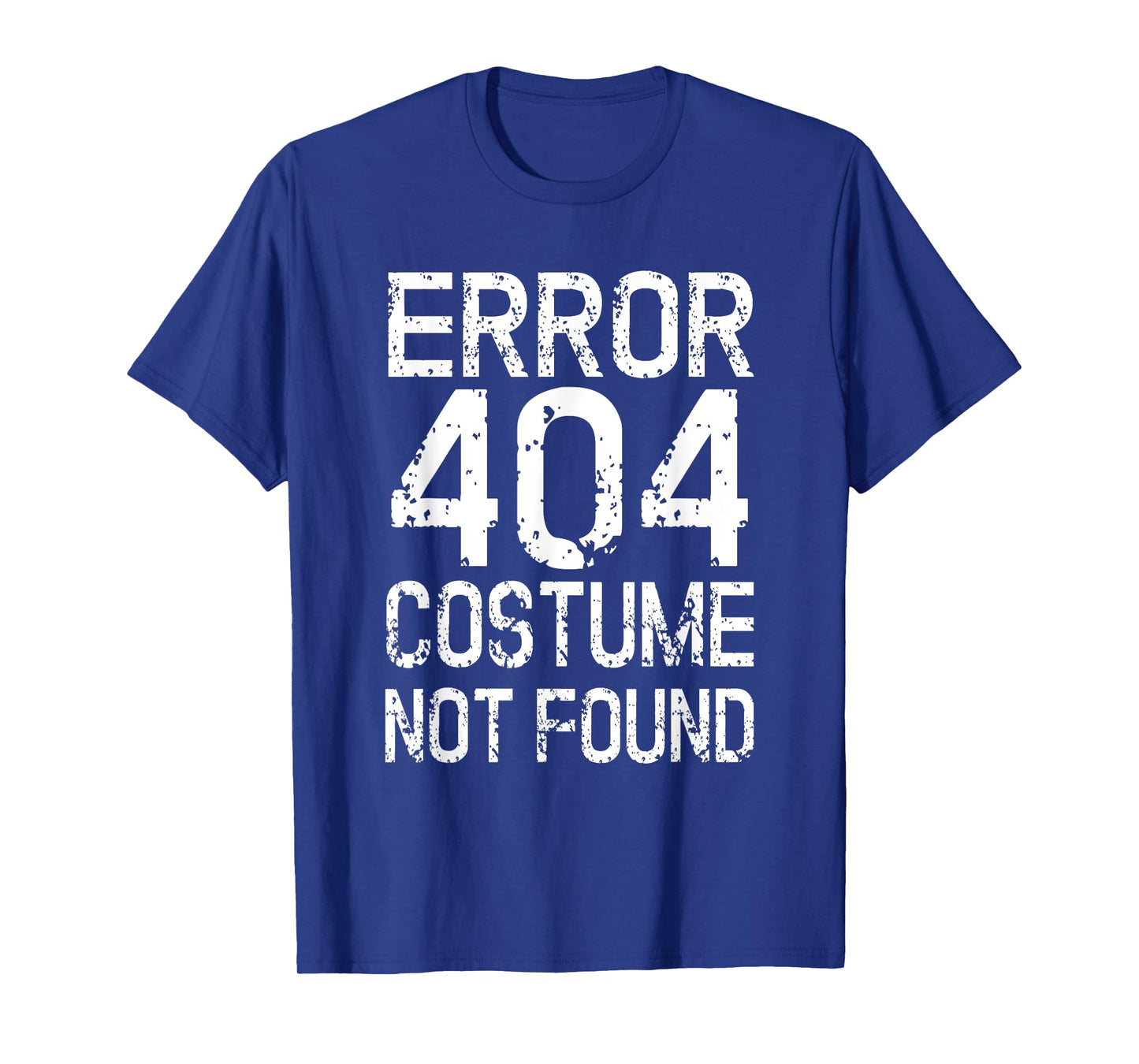 Error 404 Costume Not Found No Costume Carnival T-Shirt