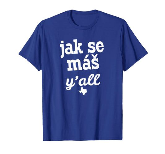 Jak Se Mas Shirt Texas Czech Festival Gift for Texan Family T-Shirt
