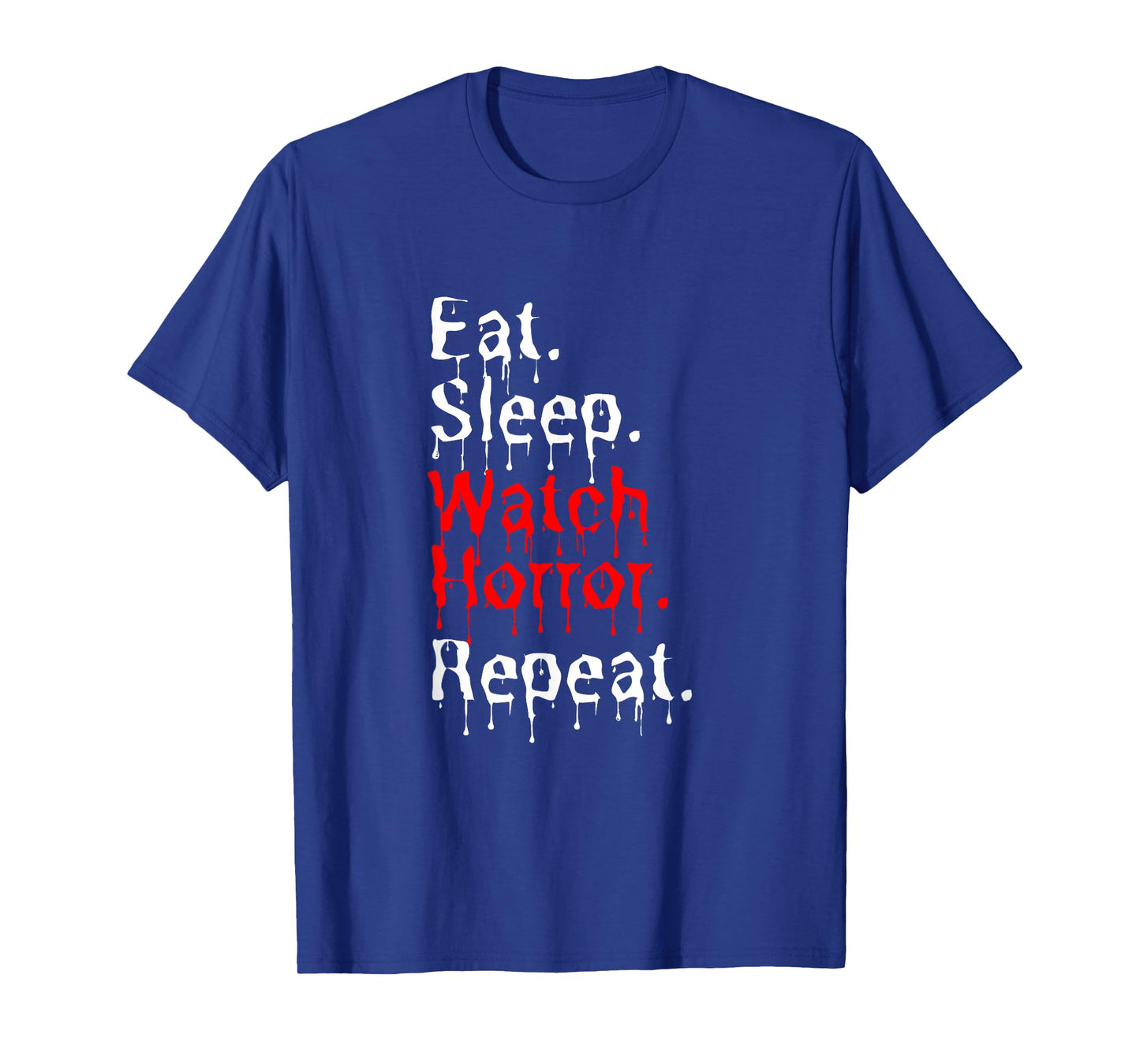 Eat Sleep Watch Horror Repeat T-Shirt