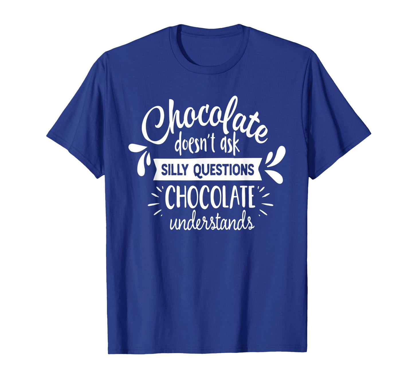 Chocolate Lover Chocolate Understands Funny T-Shirt