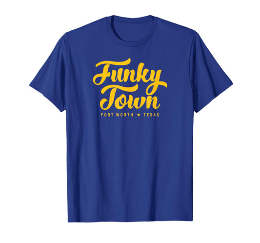 FUNKY TOWN Fort Worth TX Script Design T-Shirt