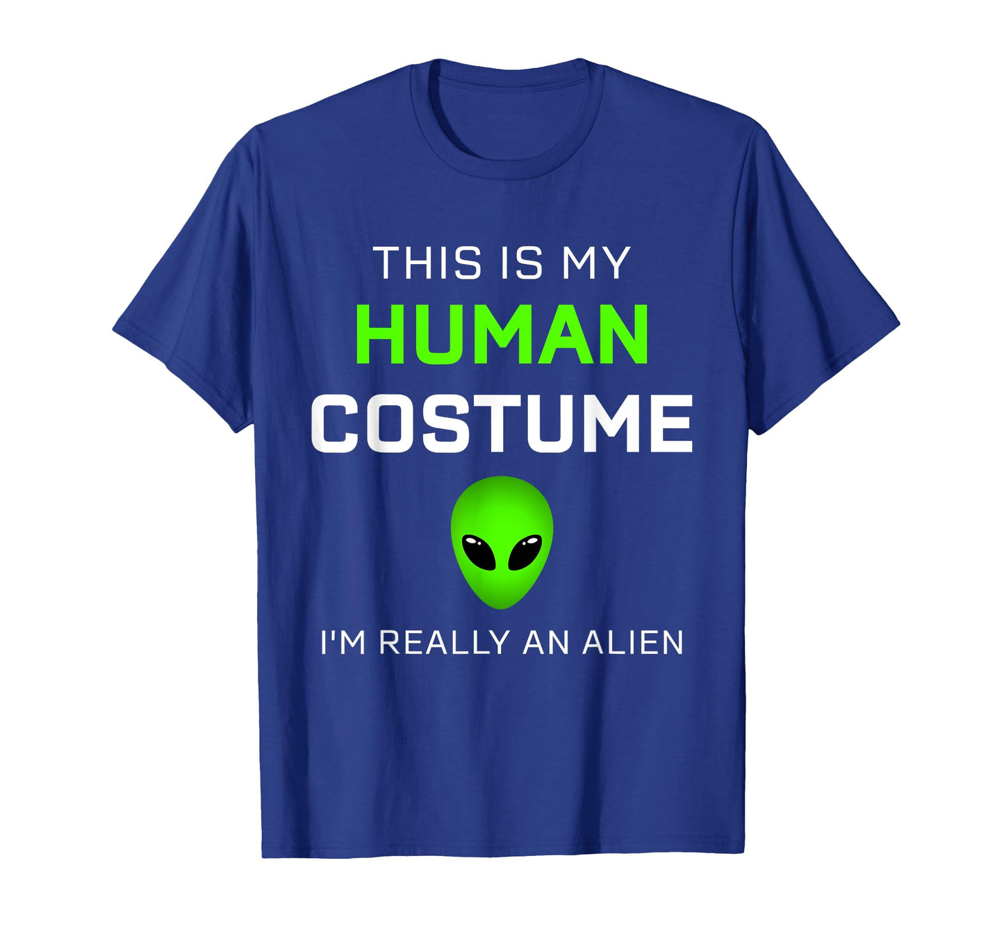 Funny this is my human costume for alien halloween T-Shirt