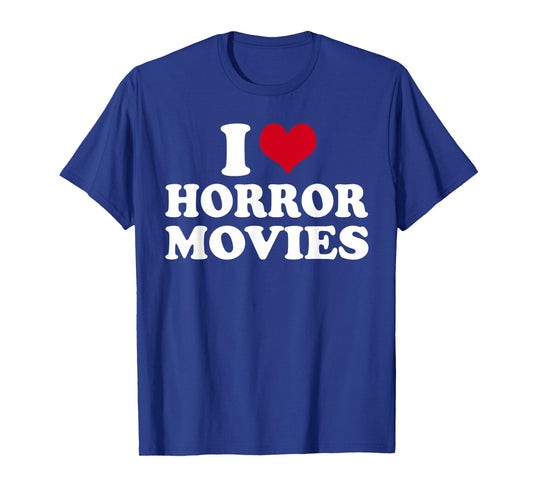I Love Horror Movies T-Shirt