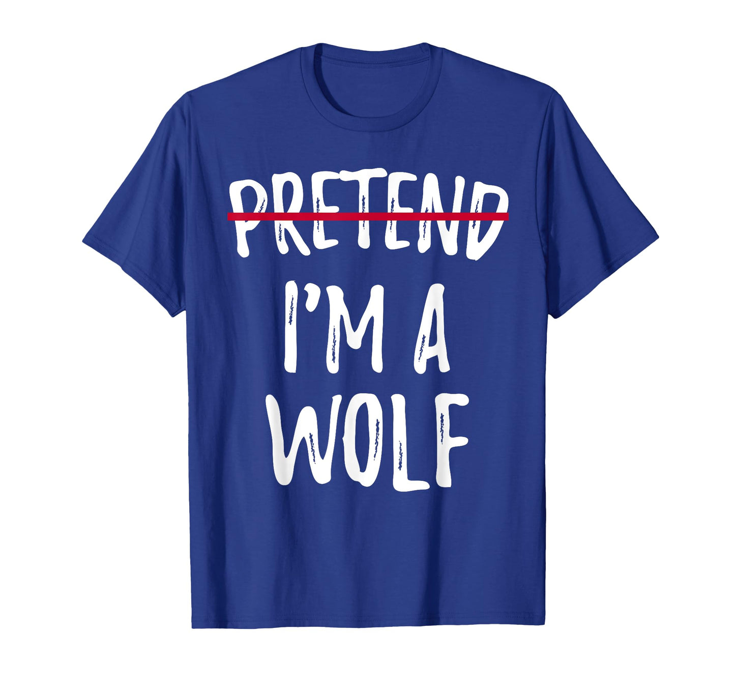 Pretend I'M A Wolf crossed Halloween fancy animal gift lover T-Shirt