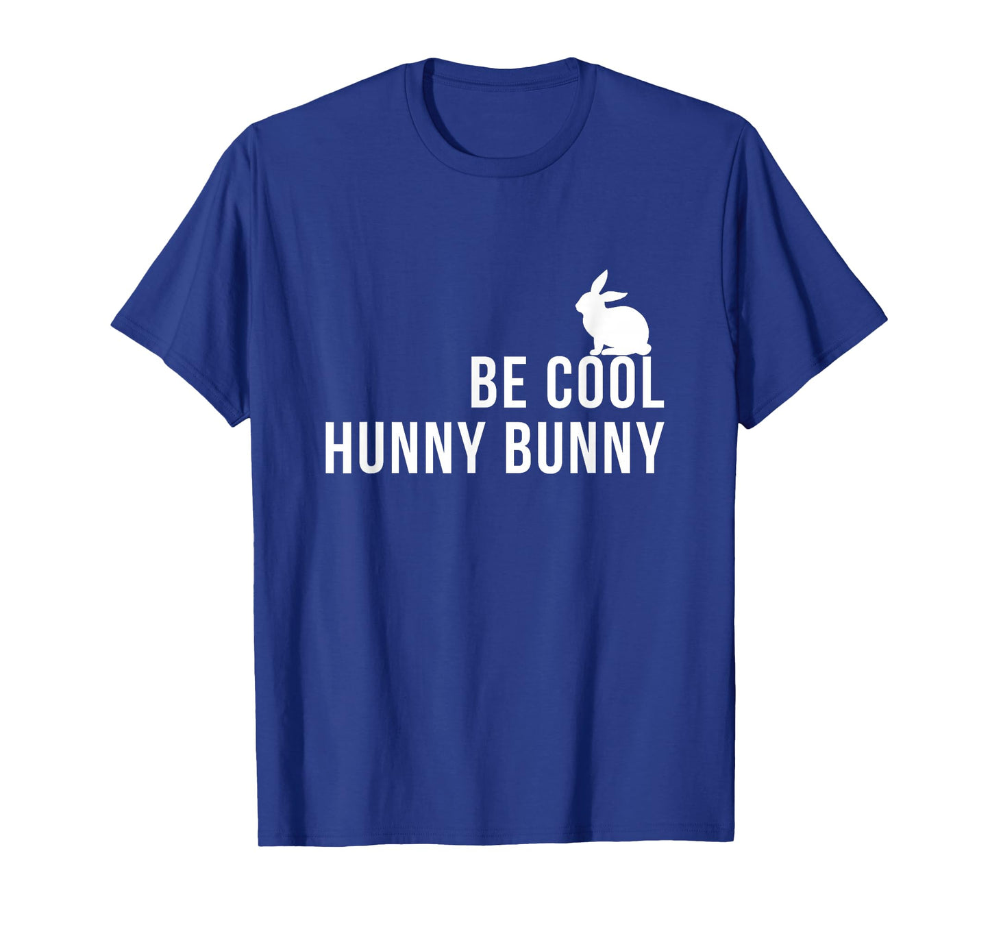 Be Cool Hunny Bunny Funny 90s Movie Tshirts T-Shirt