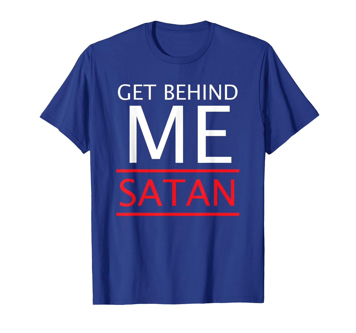 Get Behind Me Satan Rebuke The Devil In The Name Of Jesus T-Shirt