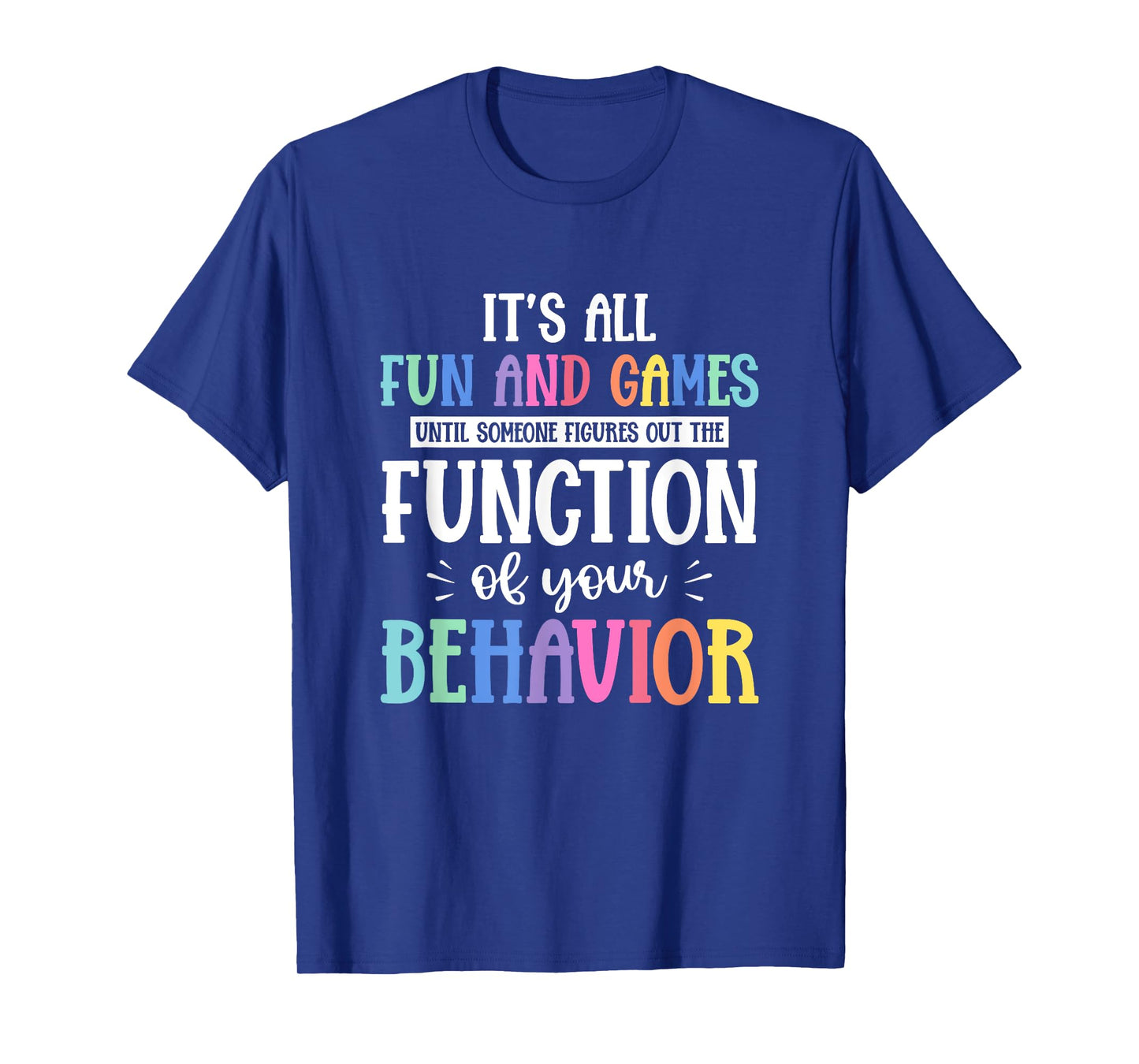 Behavior Therapist Fun And Games Behavior Therapist T-Shirt