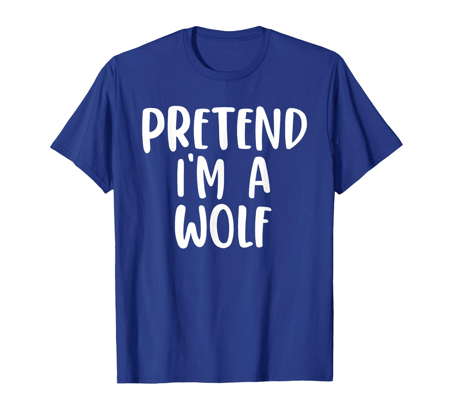 Pretend I'm A Wolf Costume Lazy Easy Design T-Shirt