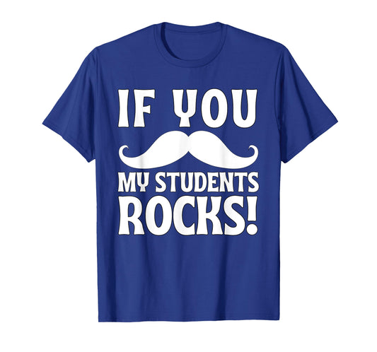 If You Mustache My Students Rock Funny Teacher Mustache T-Shirt