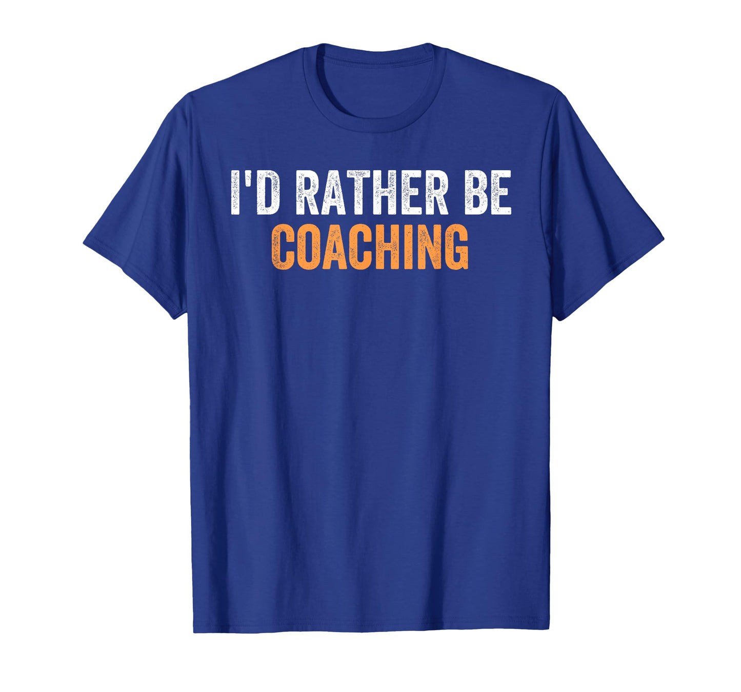 I'd Rather Be Coaching Funny Favorite Activities To Do T-Shirt