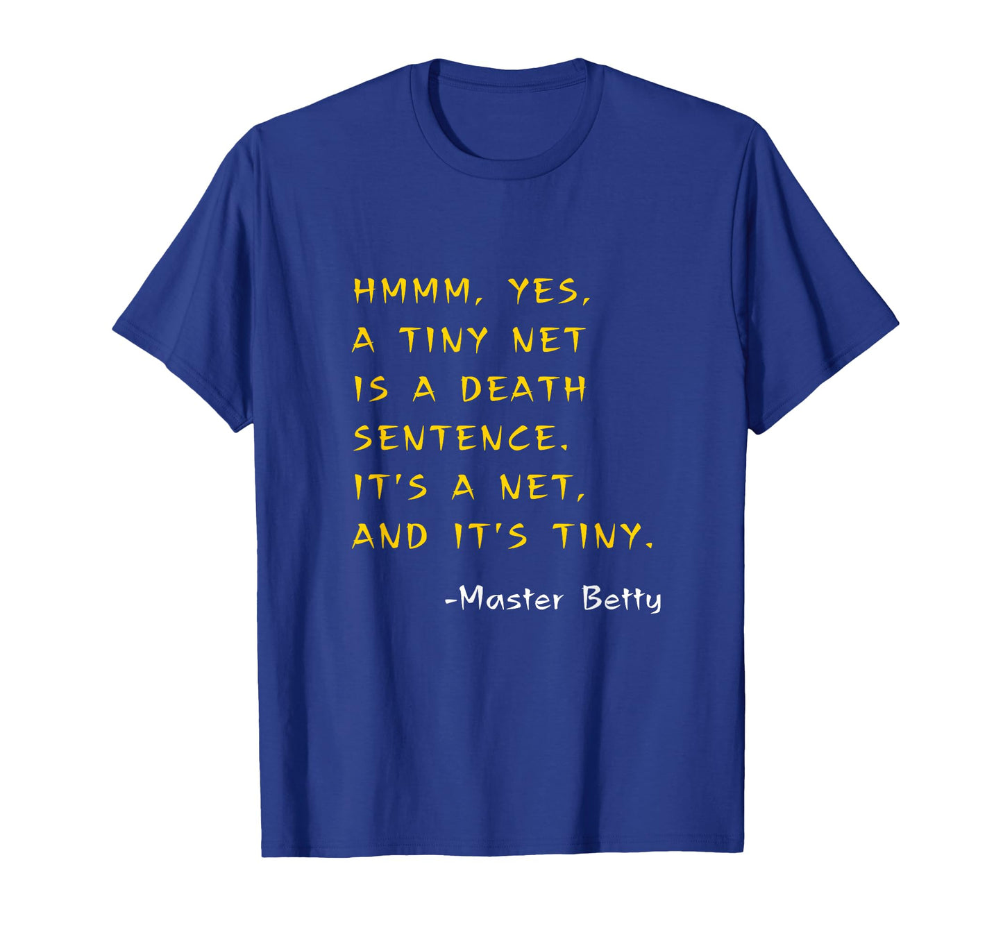 Funny Kung Pow Movie Quotes It's A TINY NET! It's Tiny! T-Shirt