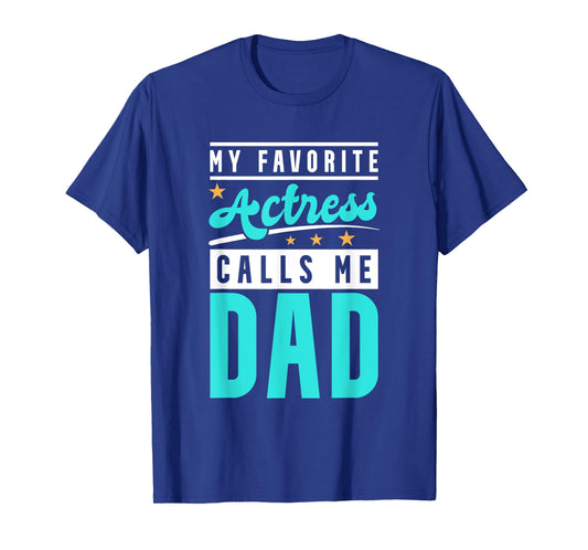My Favorite Actress Calls Me Dad, Actress Dad T-Shirt