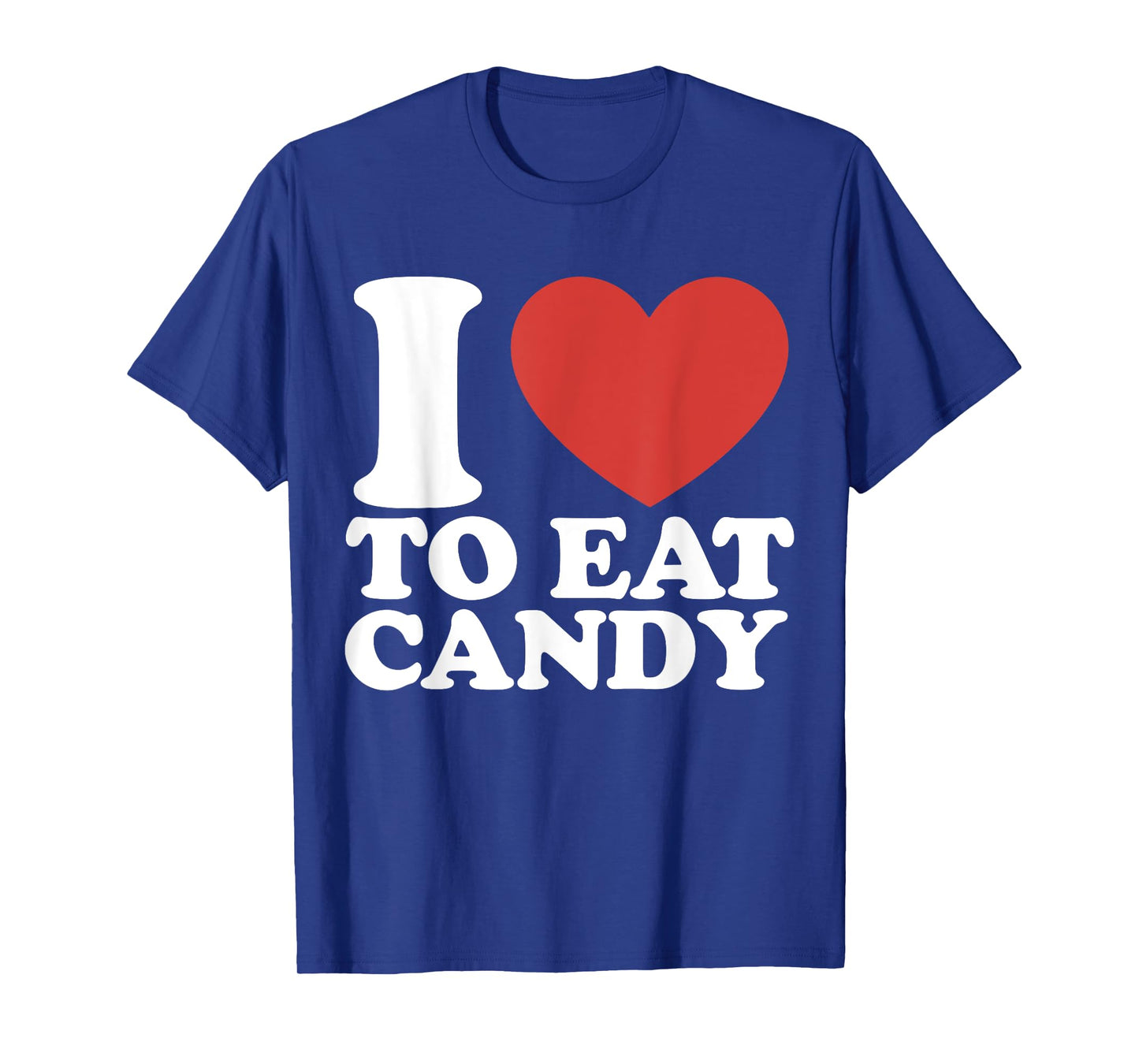 I Love To Eat Candy I Heart To Eat Candy T-Shirt