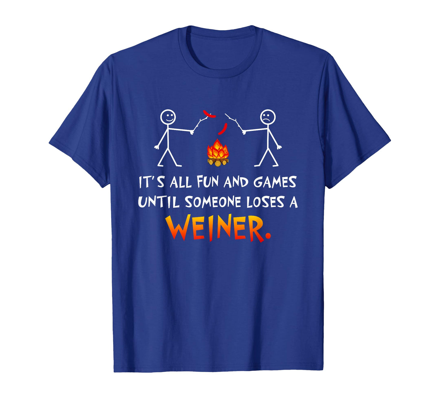 Its All Fun and Games Until Someone Loses Weiner Funny Camp T-Shirt