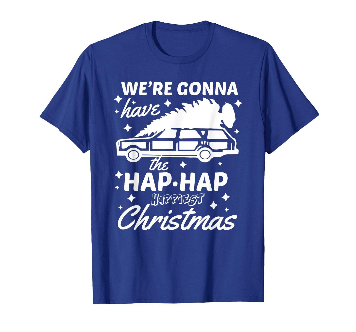 "Hap Hap Happiest Christmas" Funny Family Christmas Shirt T-Shirt