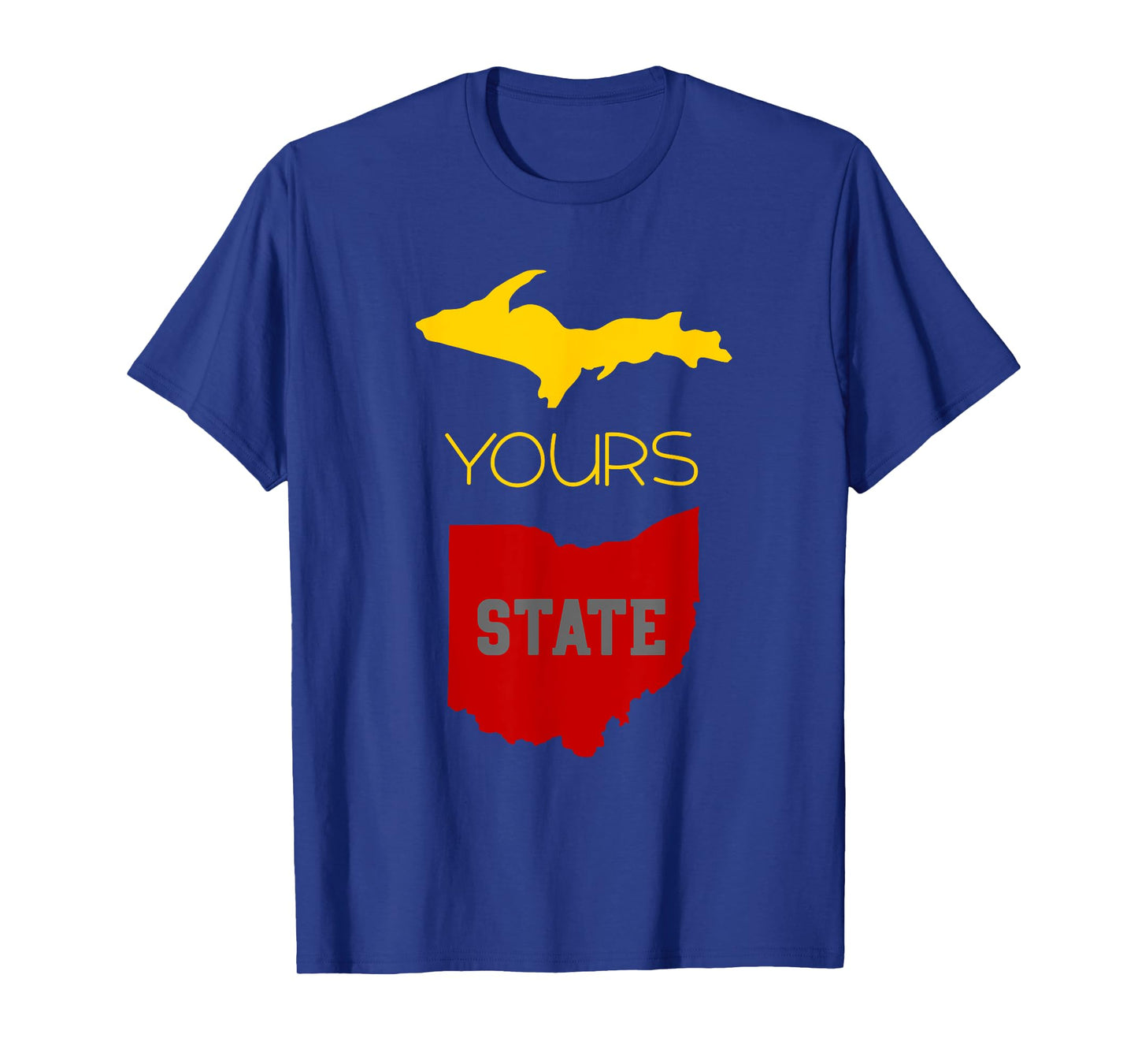 Michigan Ohio Rivalry | Up Yours State | Funny T-shirt T-Shirt