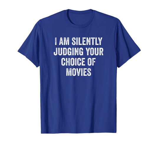 I Am Silently Judging Your Choice Of Movies, Funny Cinema T-Shirt