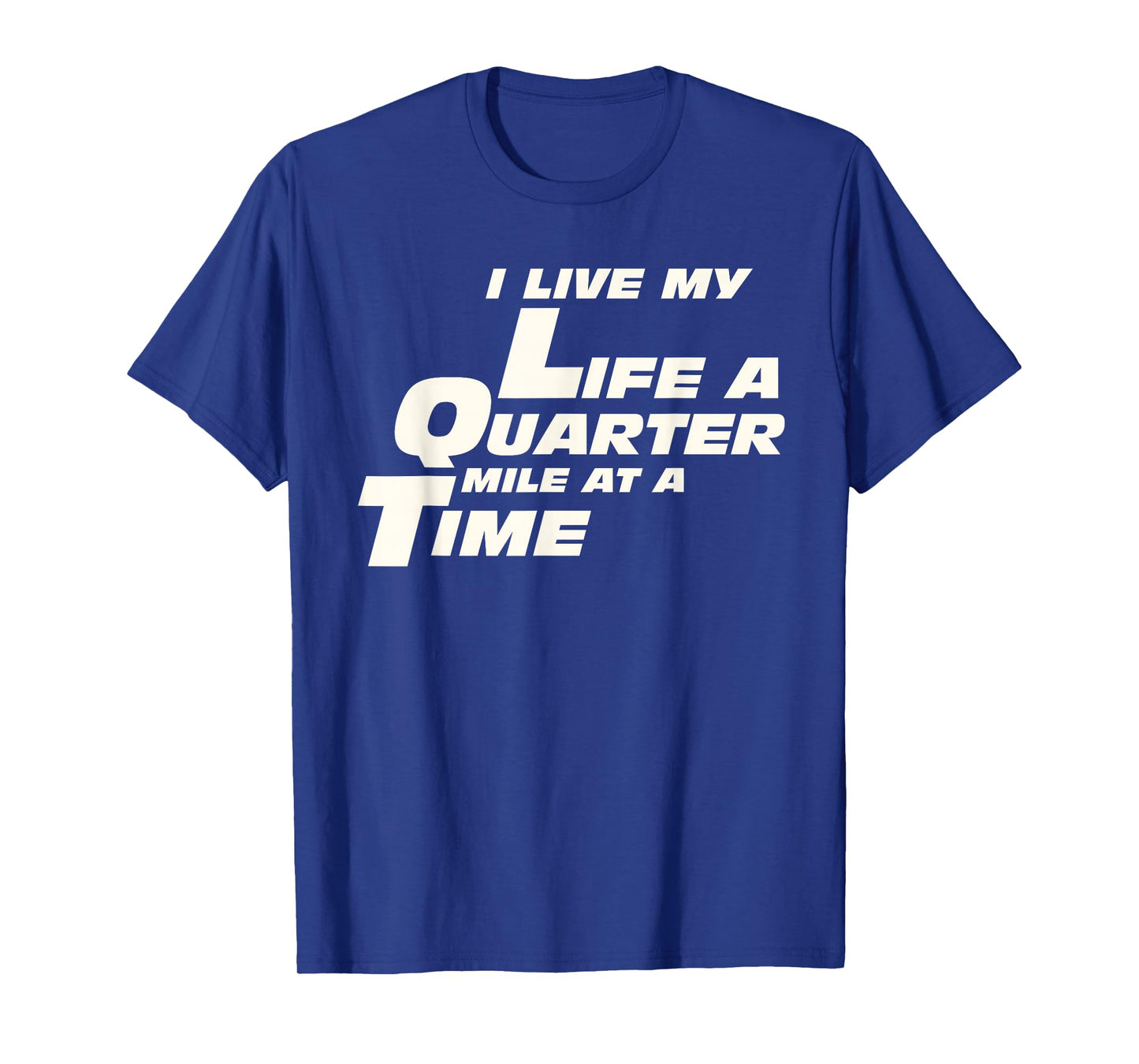 Fast Car Quote I Live My Life A Quarter Mile at A Time Gift T-Shirt