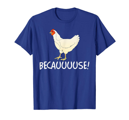 Why Are Chickens So Funny Because Funny Trending Meme T-Shirt