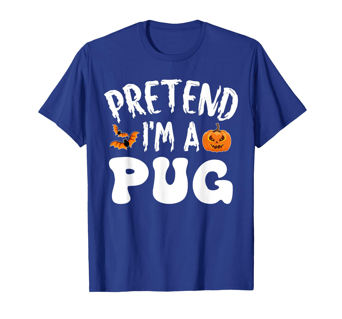 Pretend I'm A Pug Halloween Costume Men Women Kids Party T-Shirt