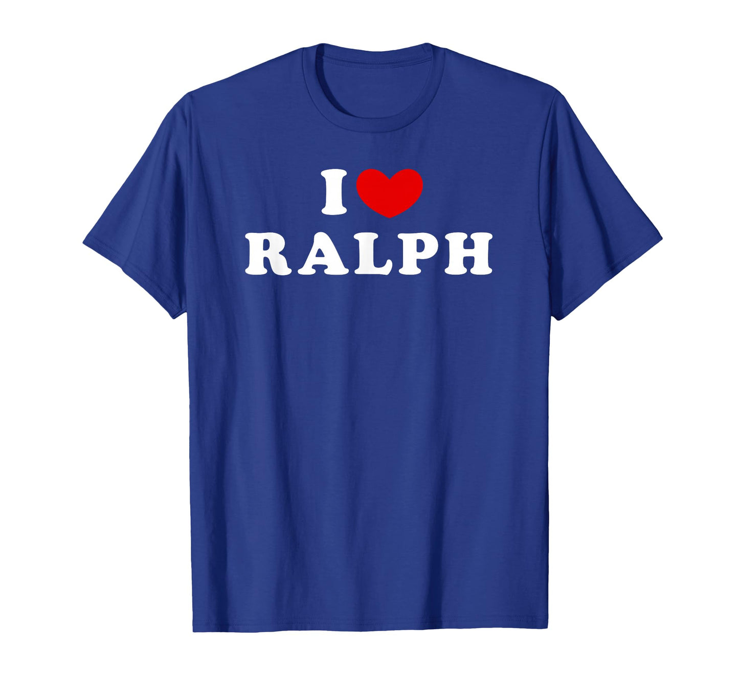 I Love Ralph, I Love Ralph T-Shirt