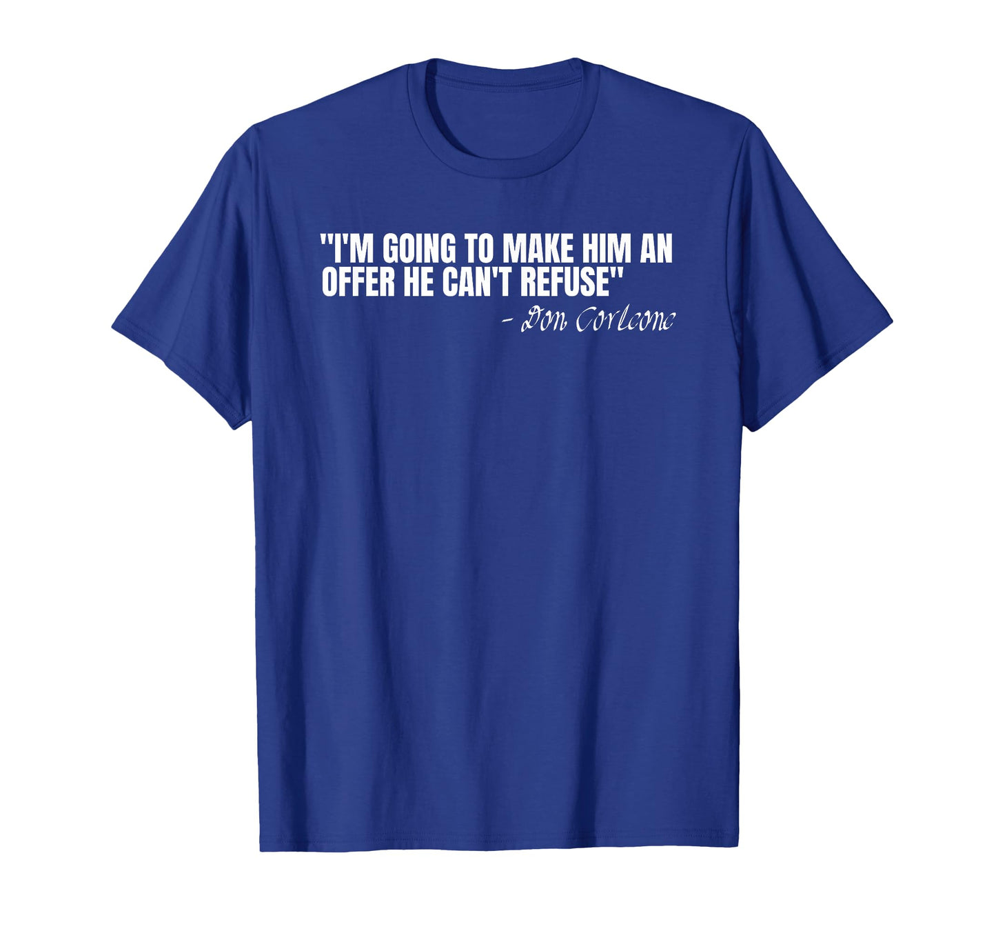 Don Corleone I'm going to make him an offer he can't refuse T-Shirt