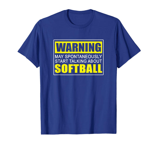 Warning May Spontaneously Start Talking About Softball T-Shirt
