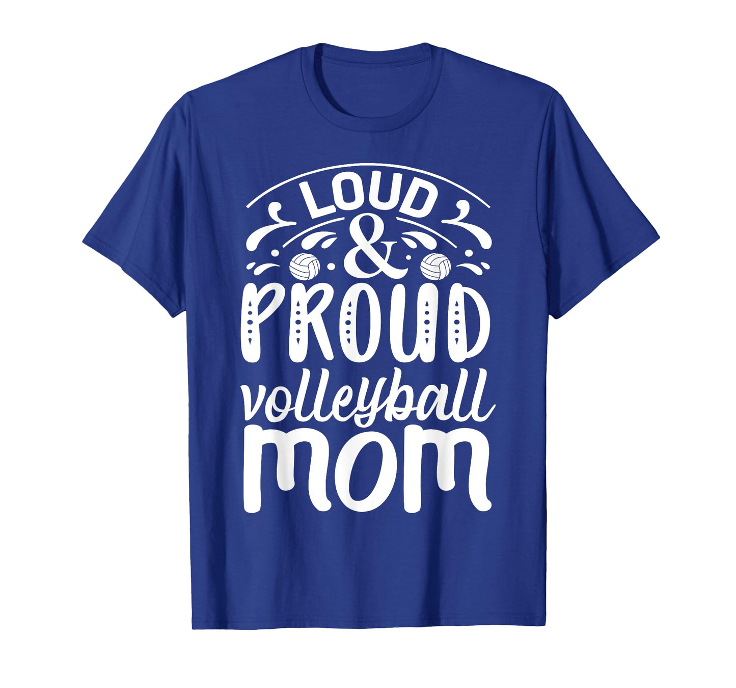 Loud And Proud Volleyball Mom T-Shirt