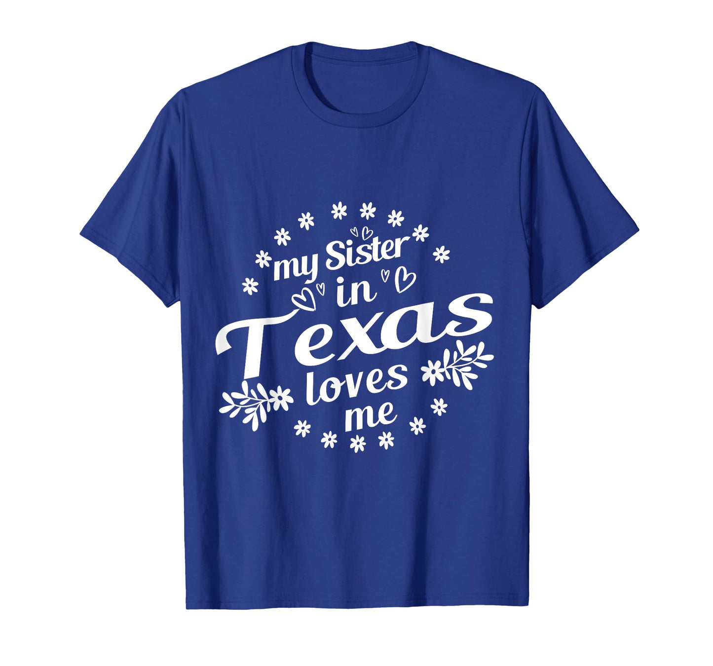 My Sister In Texas Loves Me Texas Sister T-Shirt