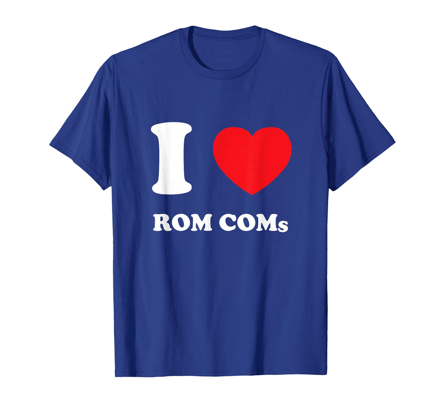 I Love Heart Rom Coms | Movie & Television Romantic Comedy T-Shirt