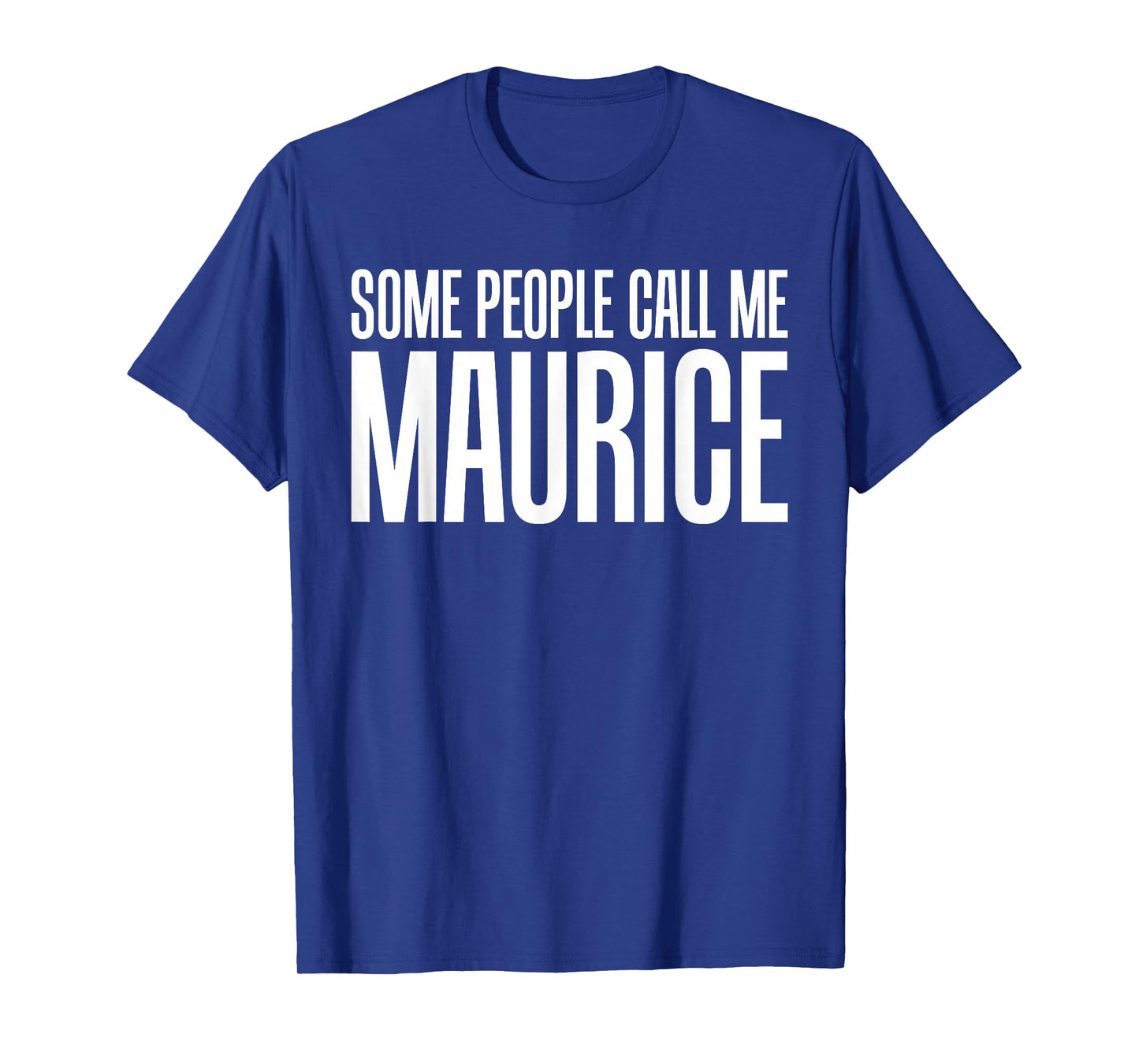 Some People Call Me Maurice Rock and Roll T-Shirt