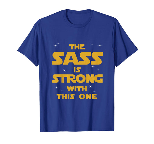Kids The Sass Is Strong With This One T-Shirt