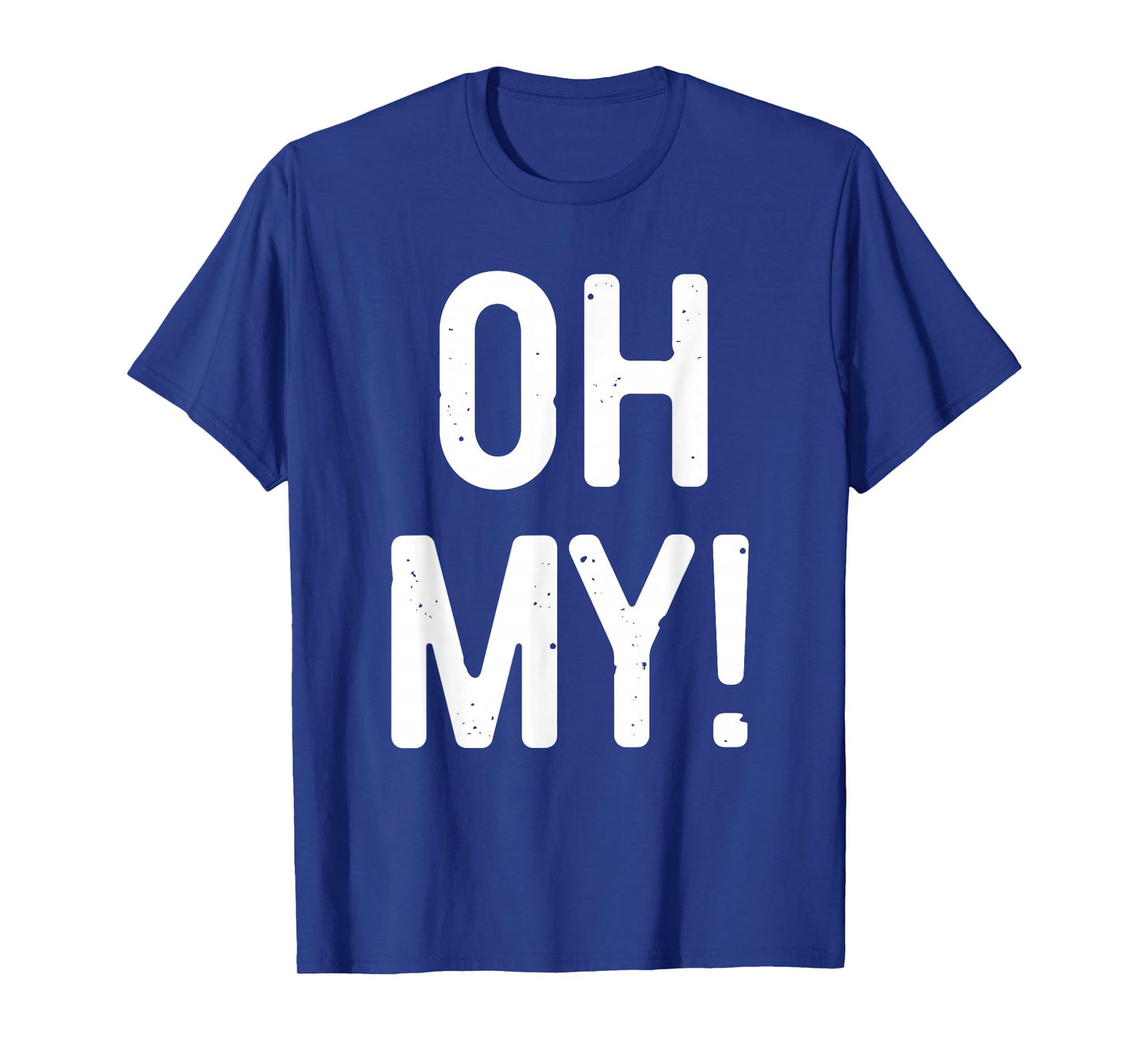 Oh My Shirt Adult Men Women Kids Costume T-Shirt
