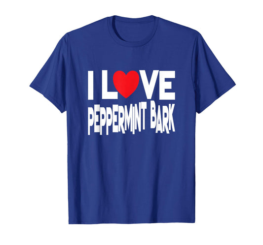 I Love Peppermint Bark - Christmas Candy T-Shirt