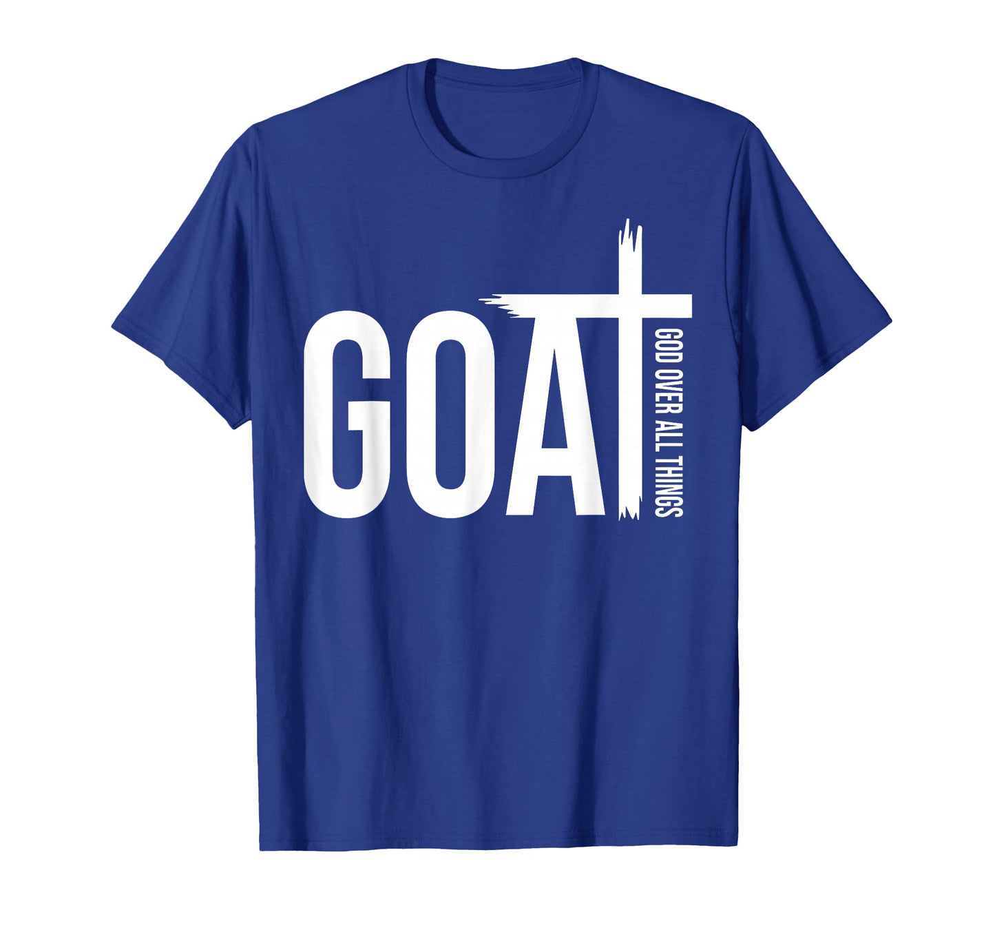 Goat God Over Things Funny Goat Father Lover Christian Faith T-Shirt