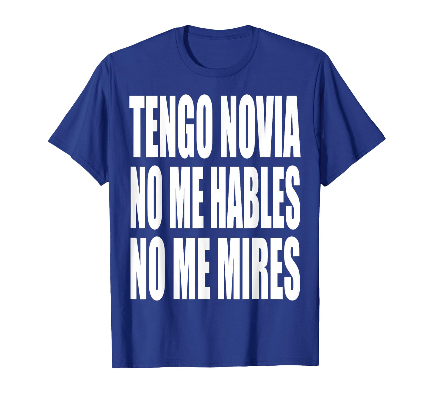 Tengo Novia No Me Hables No Me Mires T-Shirt
